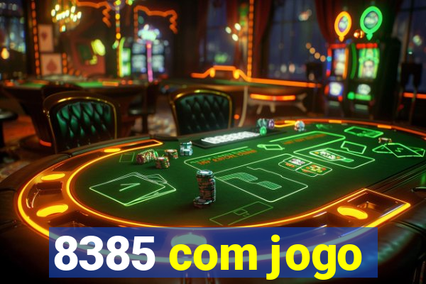 8385 com jogo